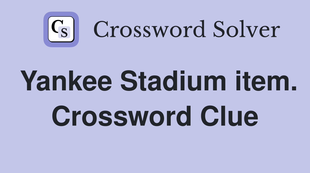 Yankee Stadium item. Crossword Clue