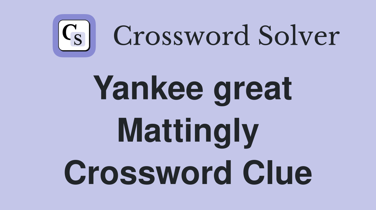 Yankee great Mattingly Crossword Clue