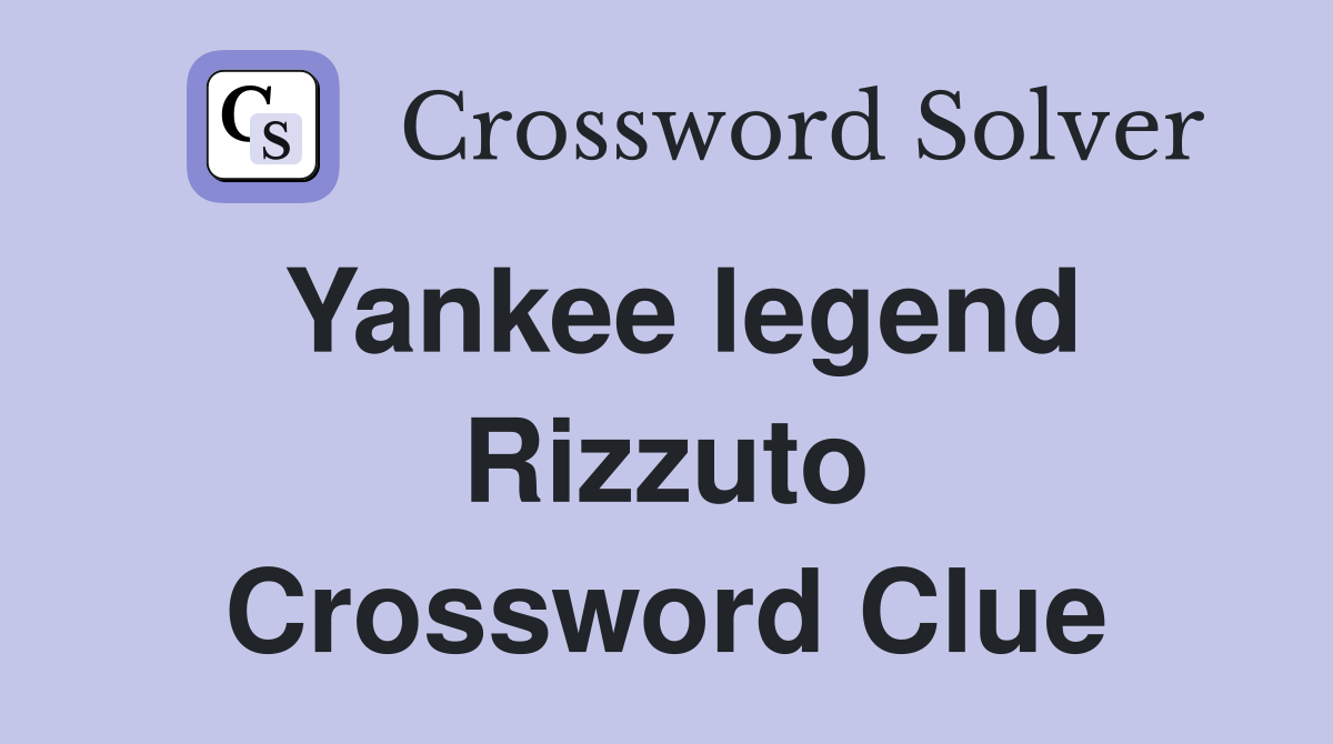 Yankee legend Rizzuto Crossword Clue