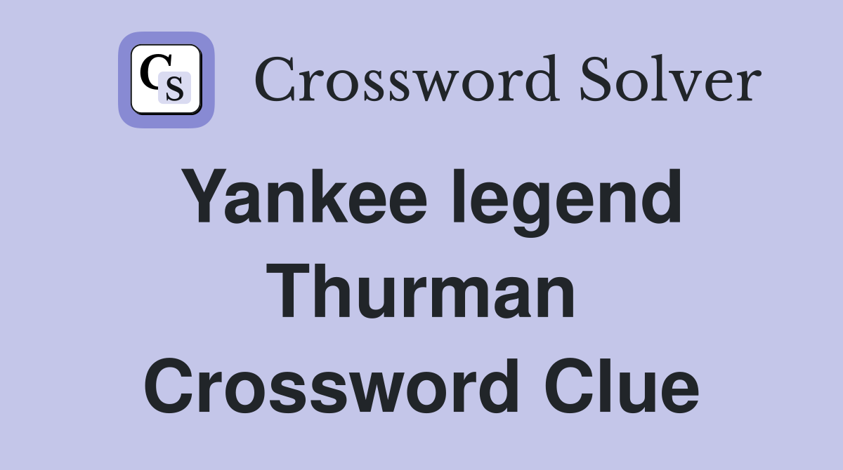Yankee legend Thurman Crossword Clue