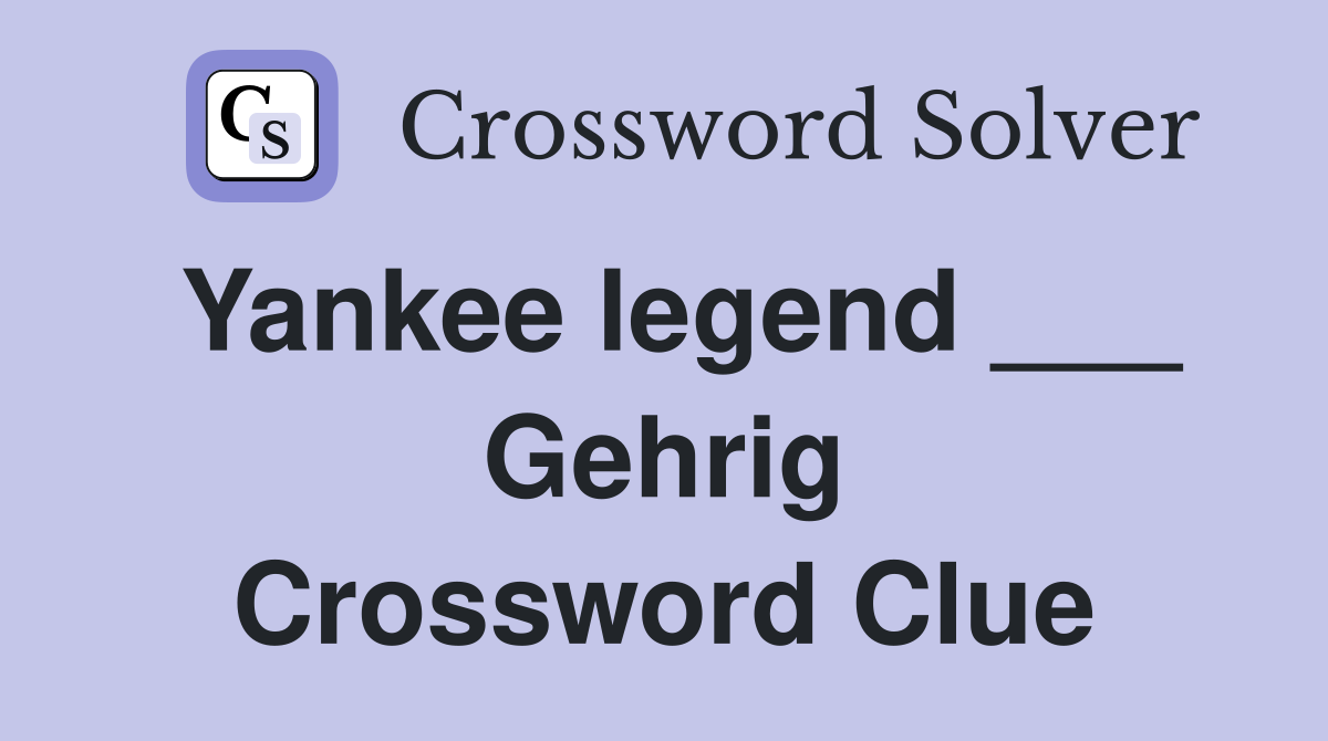 Yankee legend ___ Gehrig Crossword Clue