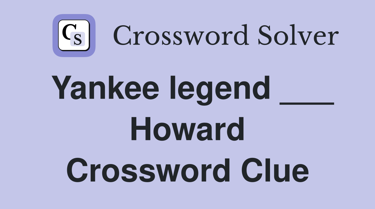 Yankee legend ___ Howard Crossword Clue