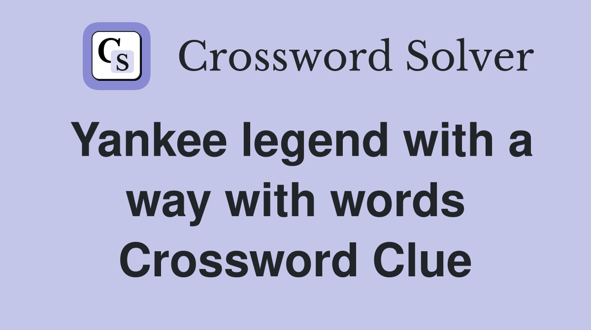 Yankee legend with a way with words Crossword Clue