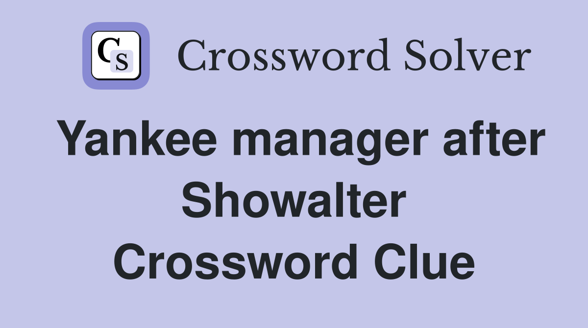 Yankee manager after Showalter Crossword Clue