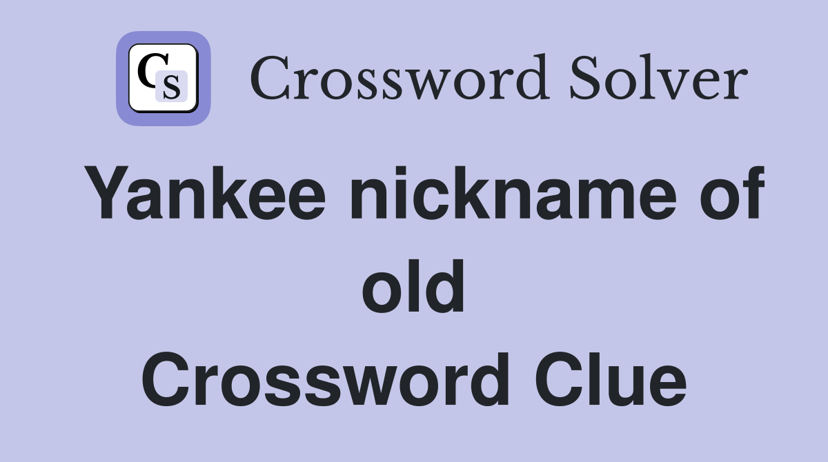 Yankee nickname of old Crossword Clue