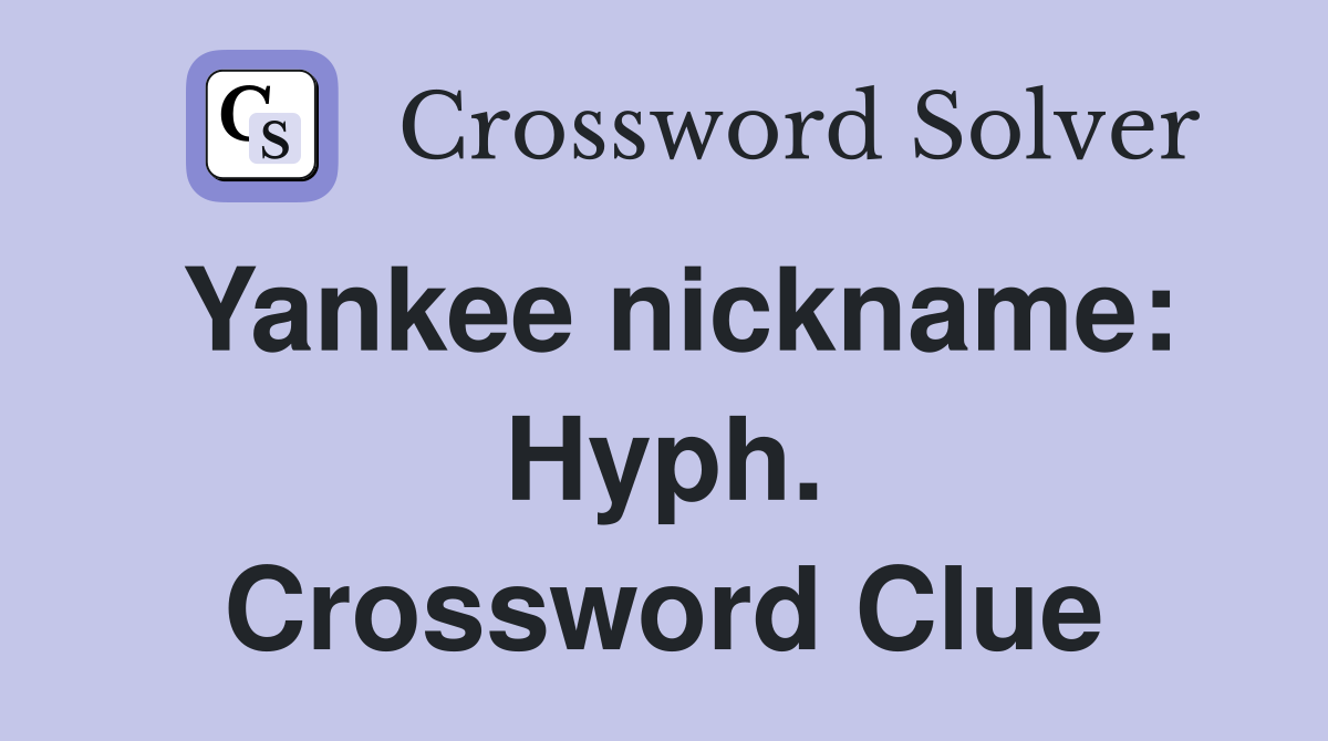 Yankee nickname: Hyph. Crossword Clue