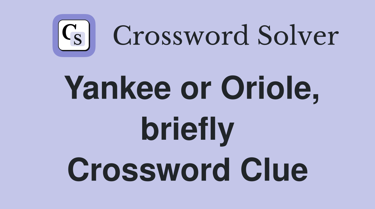 Yankee or Oriole, briefly Crossword Clue