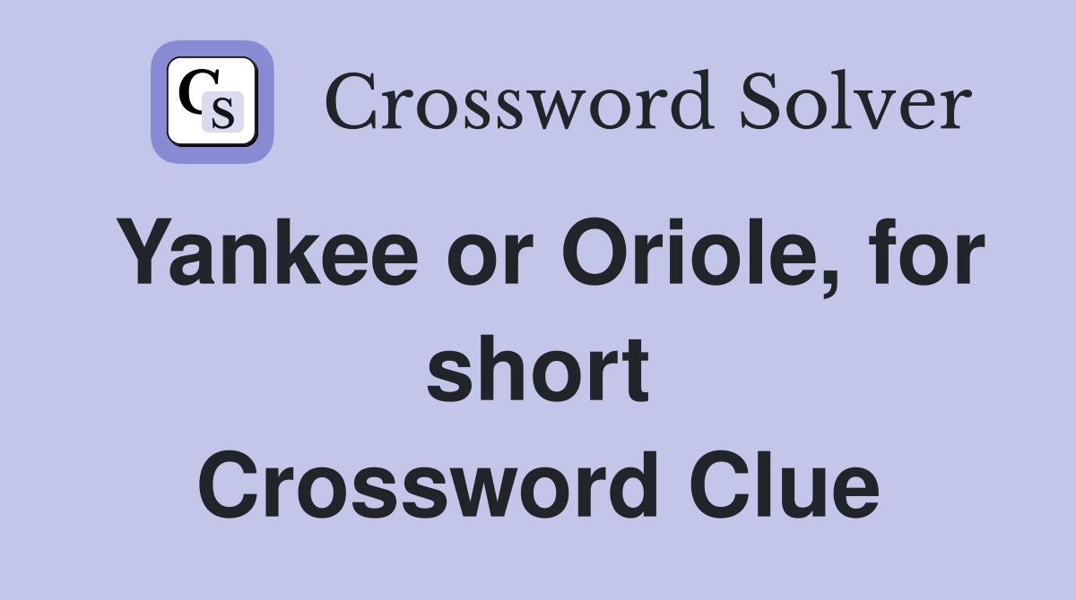 Yankee or Oriole, for short Crossword Clue