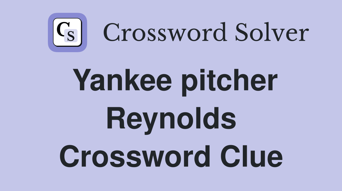 Yankee pitcher Reynolds Crossword Clue