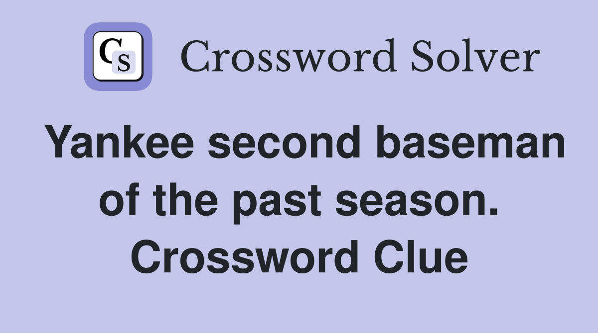 Yankee second baseman of the past season. Crossword Clue