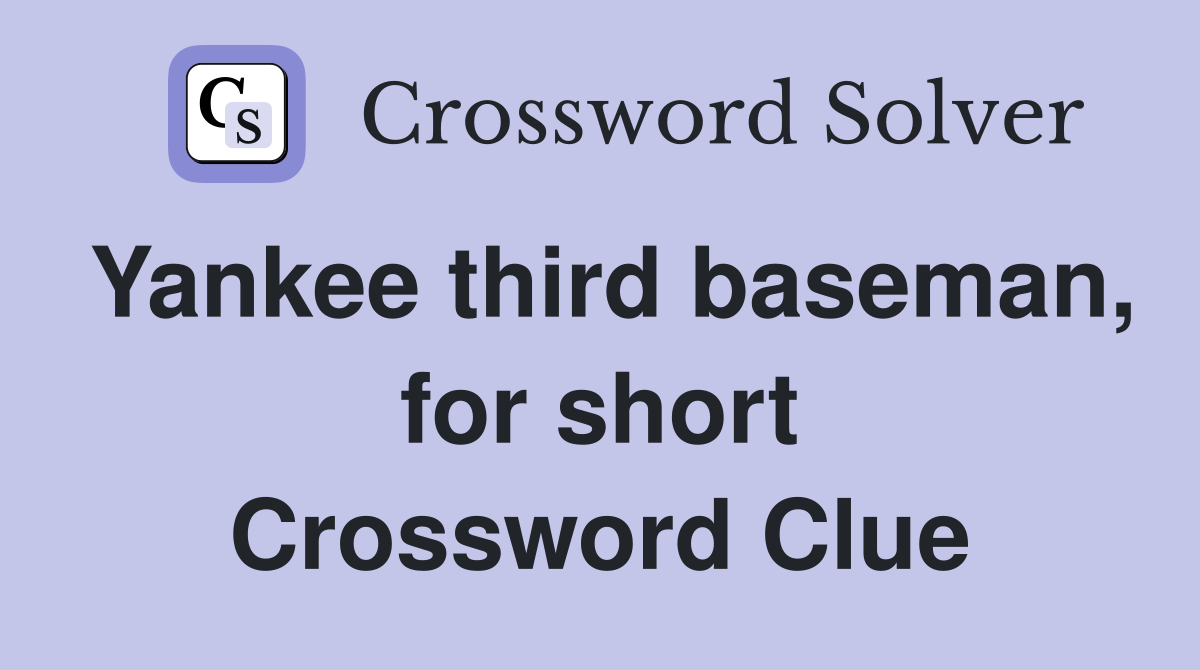 Yankee third baseman, for short Crossword Clue