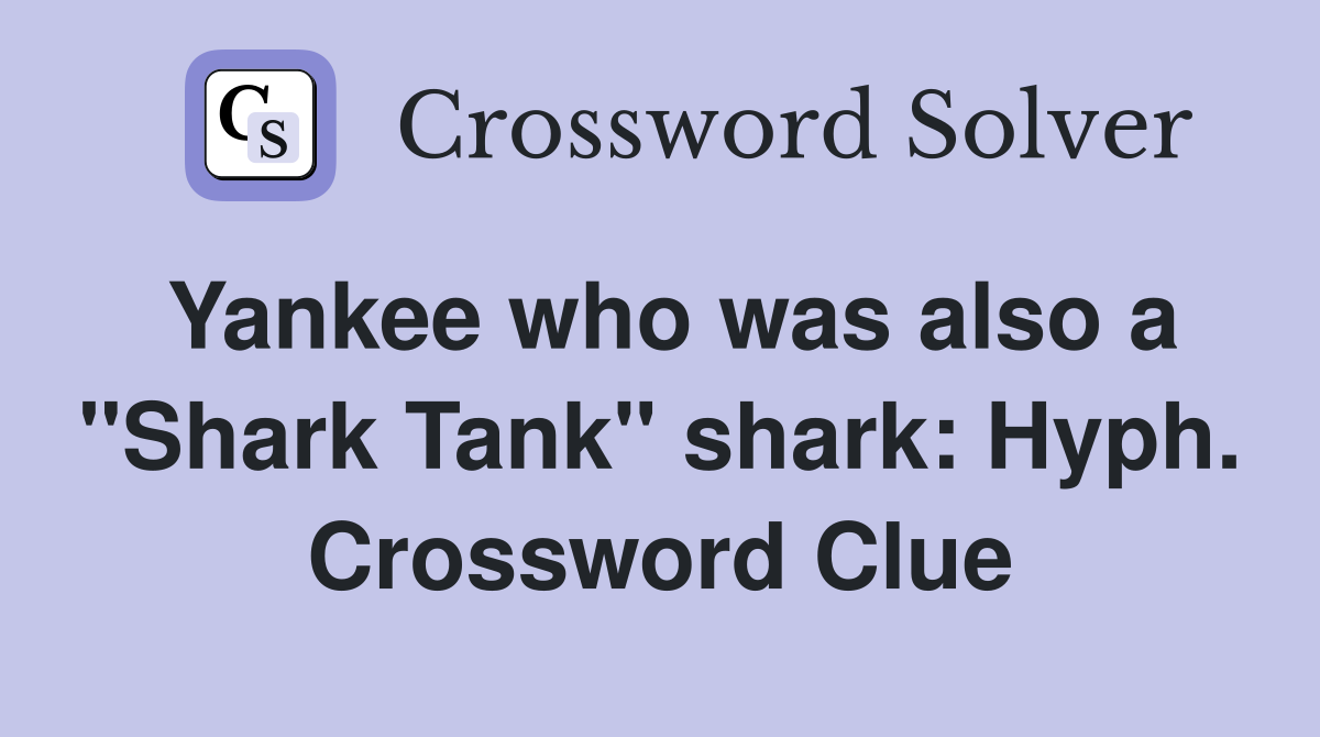 Yankee who was also a "Shark Tank" shark: Hyph. Crossword Clue