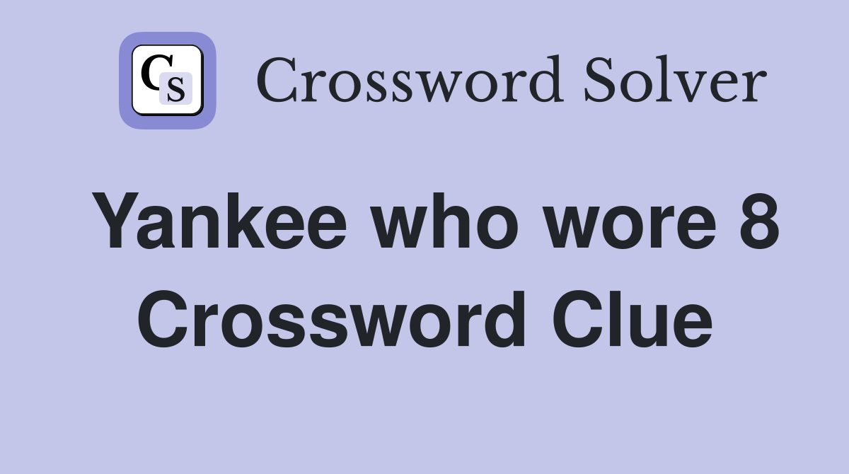 Yankee who wore 8 Crossword Clue