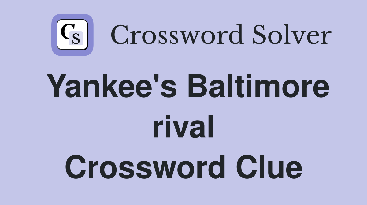 Yankee's Baltimore rival Crossword Clue