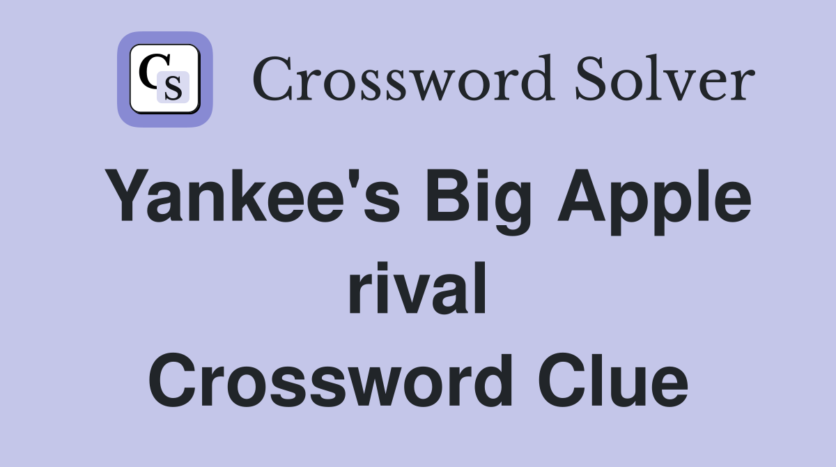 Yankee's Big Apple rival Crossword Clue