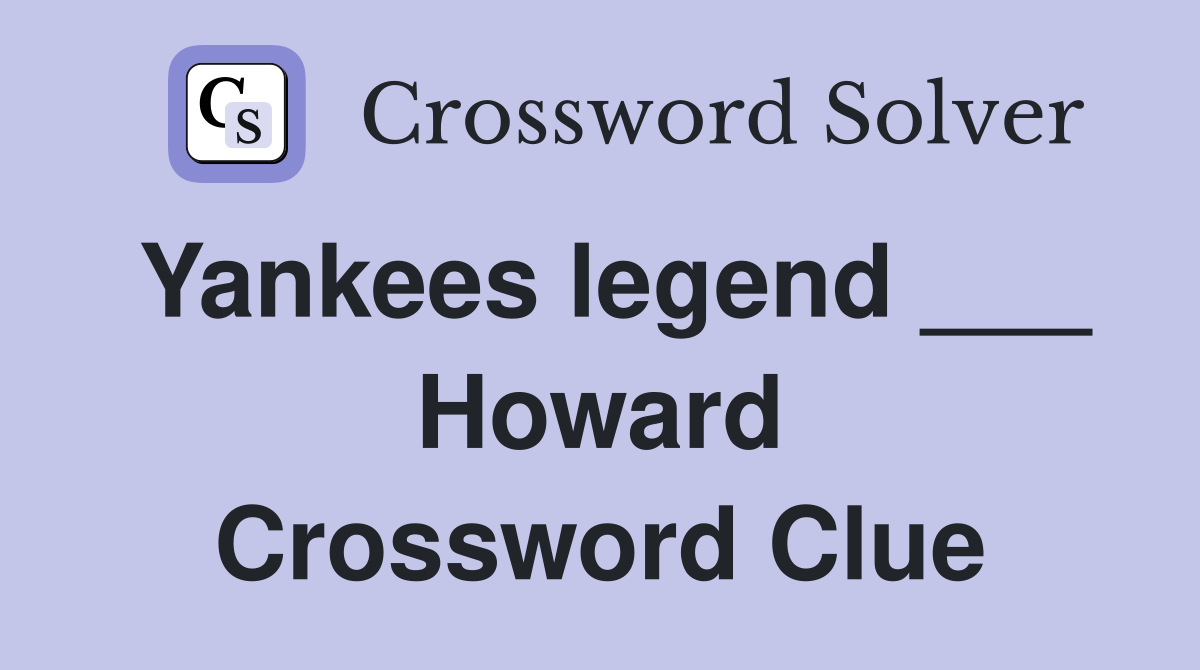 Yankees legend ___ Howard Crossword Clue