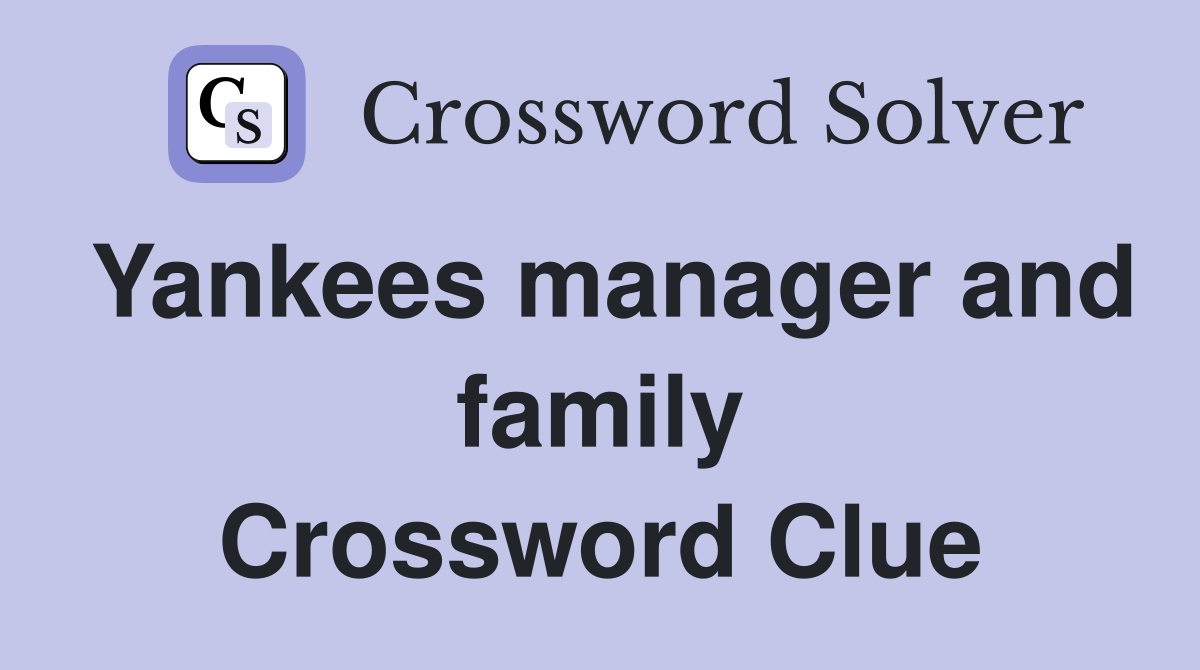 Yankees manager and family Crossword Clue