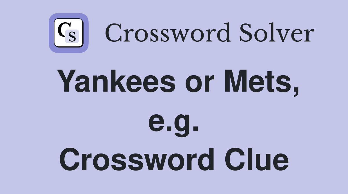 Yankees or Mets, e.g. Crossword Clue