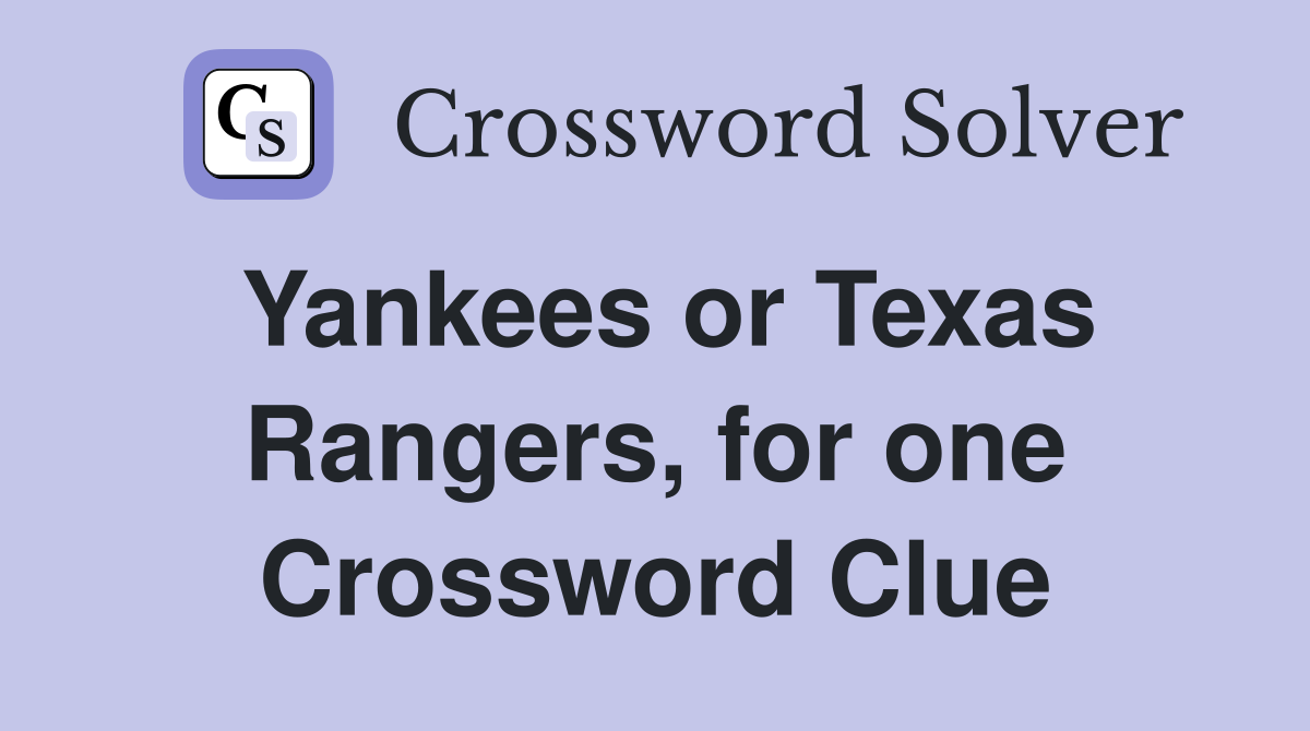 Yankees or Texas Rangers, for one Crossword Clue