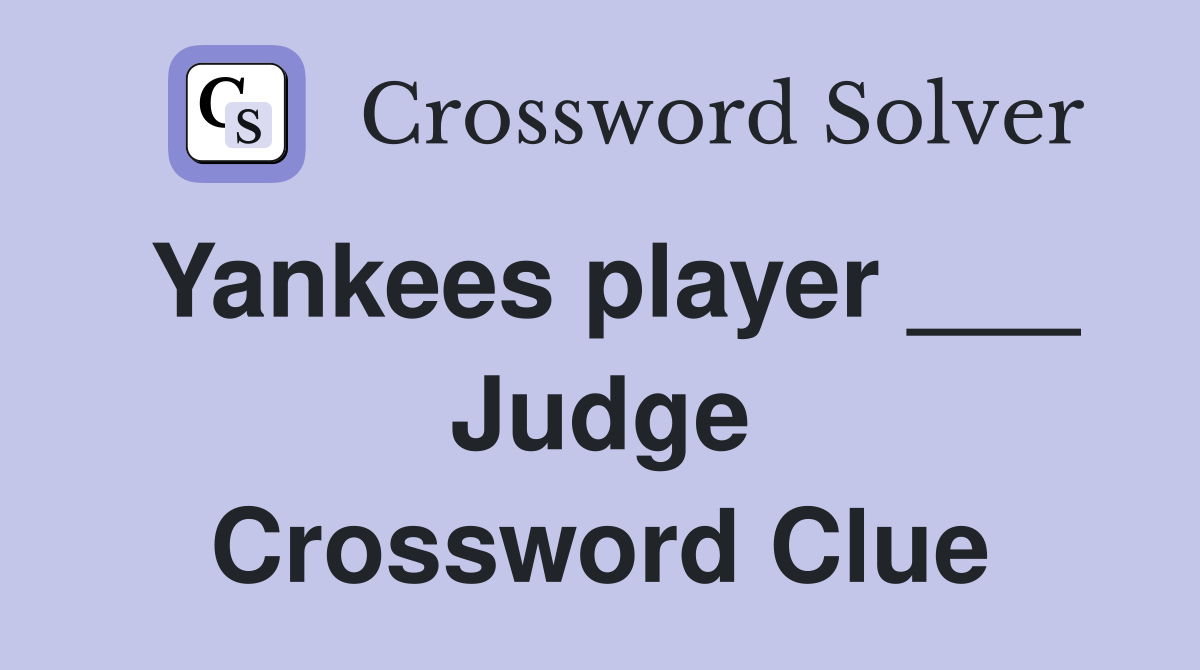 Yankees player ___ Judge Crossword Clue