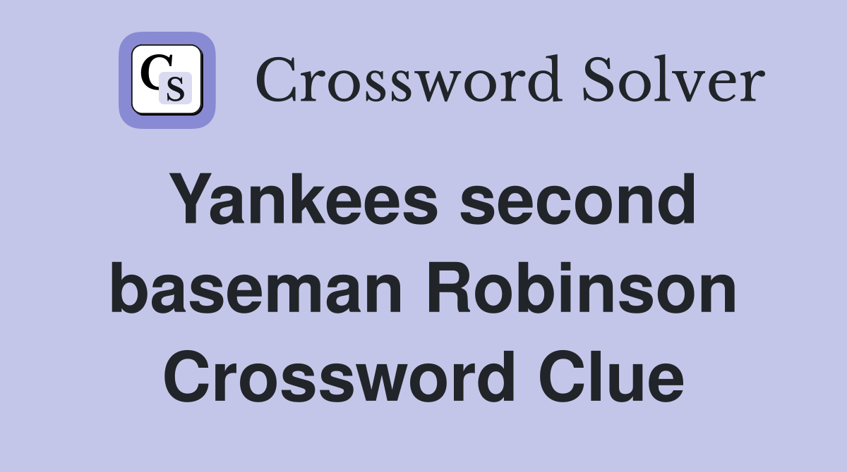 Yankees second baseman Robinson Crossword Clue