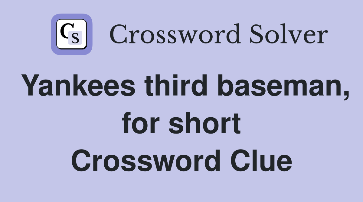 Yankees third baseman, for short Crossword Clue