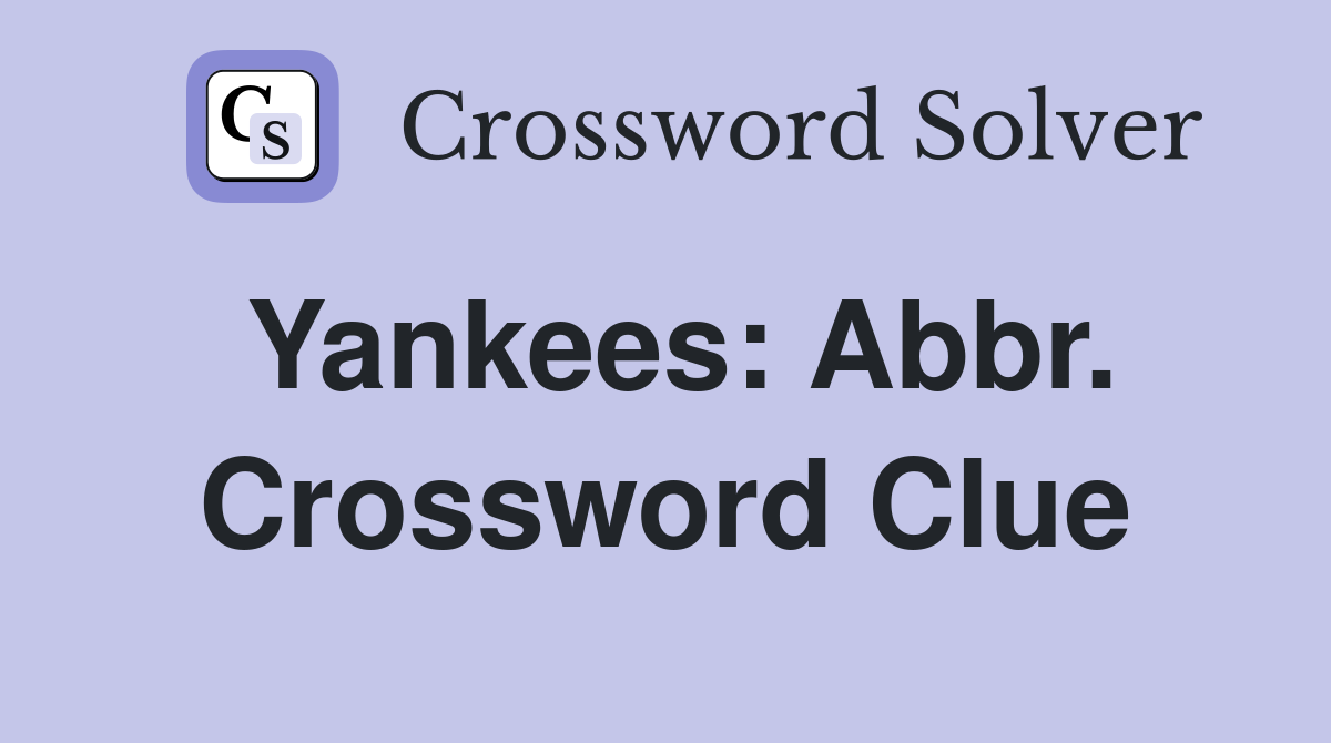 Yankees: Abbr. Crossword Clue