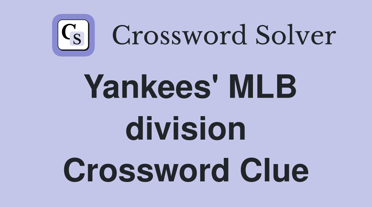 Yankees' MLB division Crossword Clue