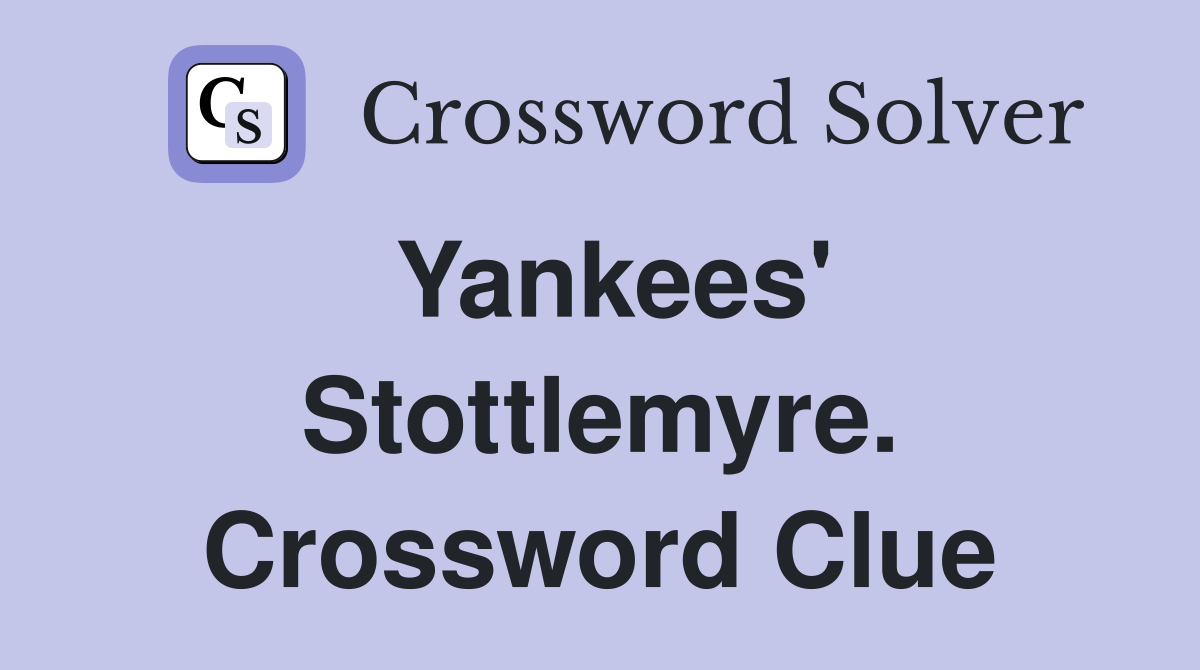 Yankees' Stottlemyre. Crossword Clue