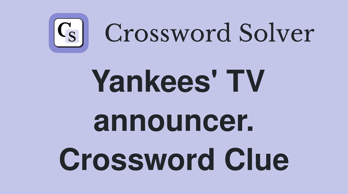 Yankees' TV announcer. Crossword Clue