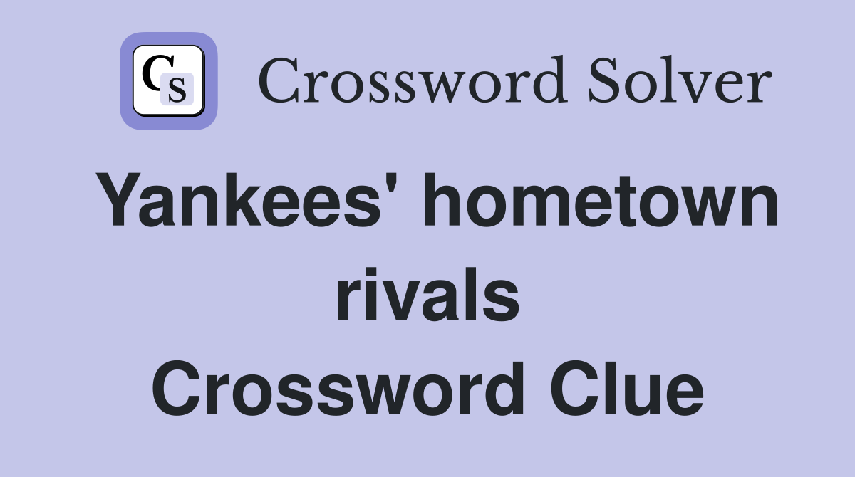 Yankees' hometown rivals Crossword Clue