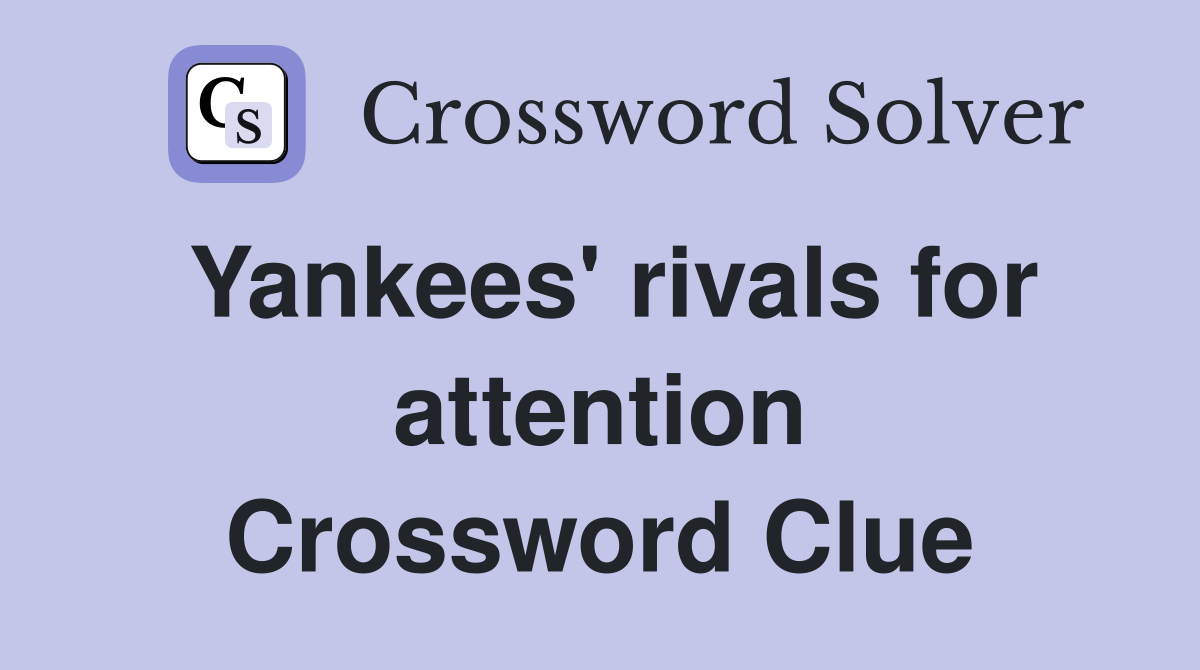 Yankees' rivals for attention Crossword Clue