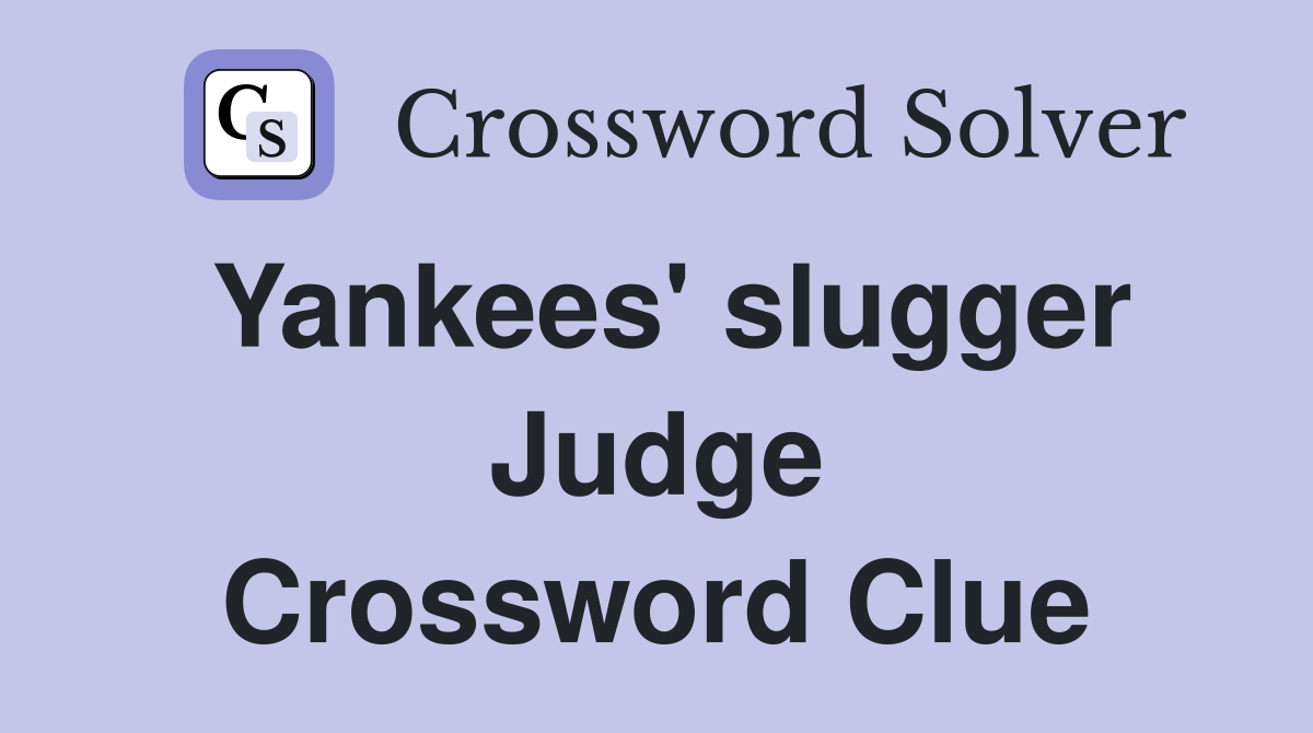 Yankees' slugger Judge Crossword Clue