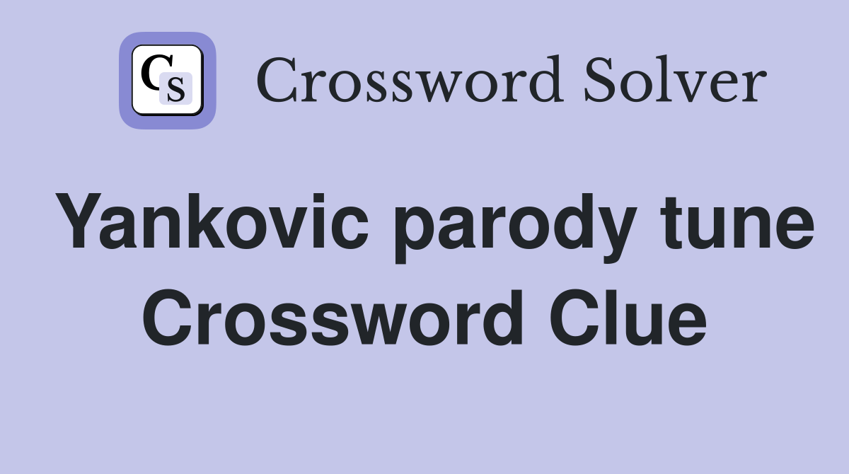 Yankovic parody tune Crossword Clue