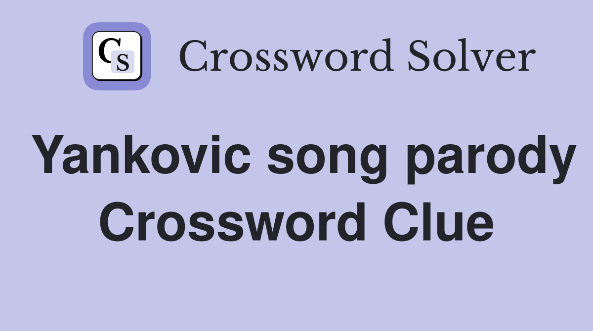 Yankovic song parody Crossword Clue