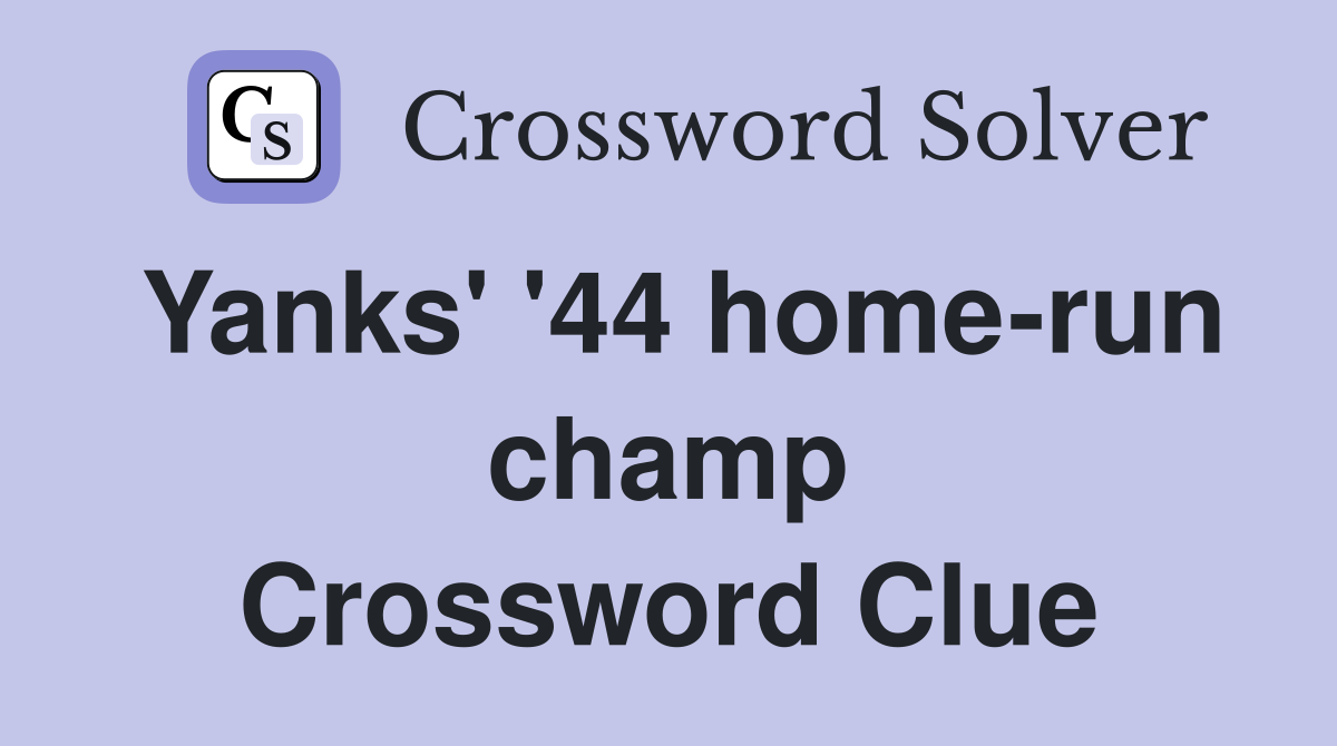 Yanks' '44 home-run champ Crossword Clue