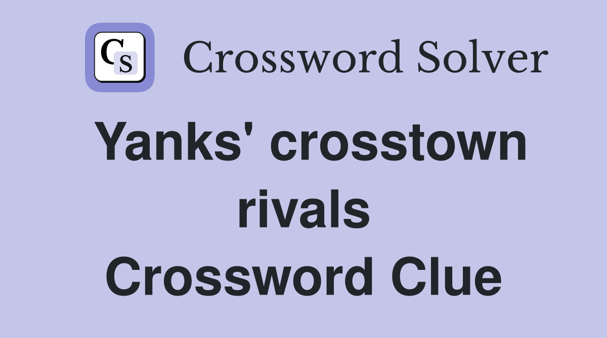 Yanks' crosstown rivals Crossword Clue