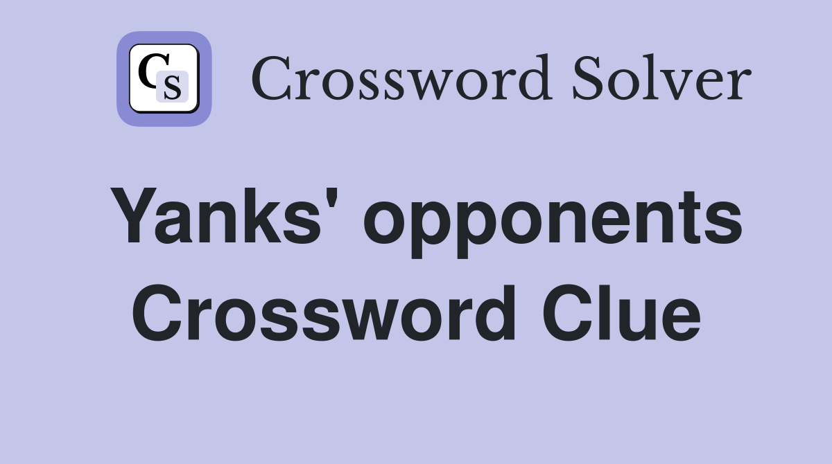 Yanks' opponents Crossword Clue