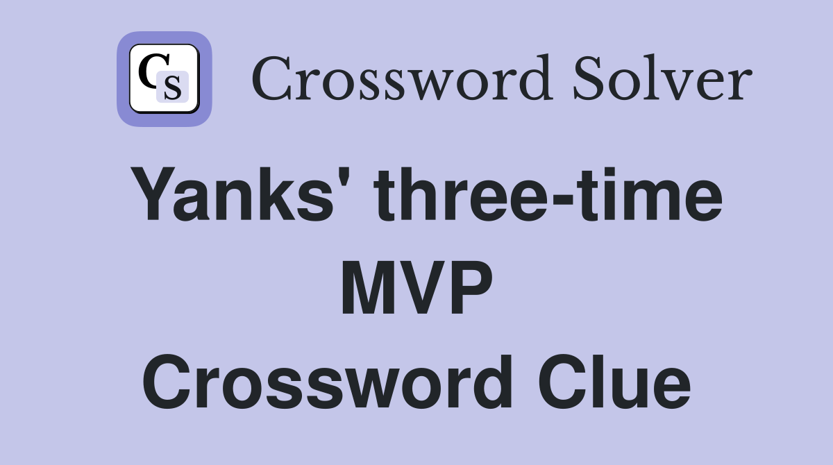 Yanks' three-time MVP Crossword Clue