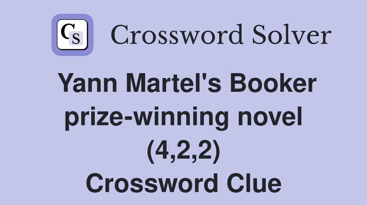 Yann Martel's Booker prize-winning novel (4,2,2) Crossword Clue