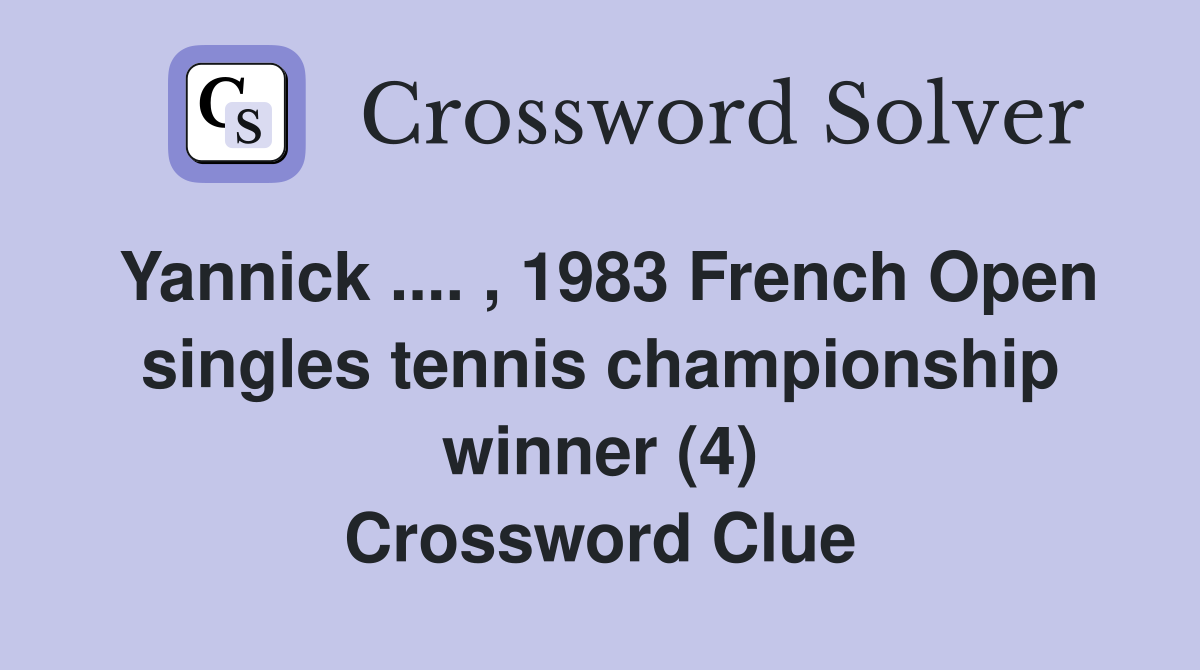 Yannick .... , 1983 French Open singles tennis championship winner (4) Crossword Clue