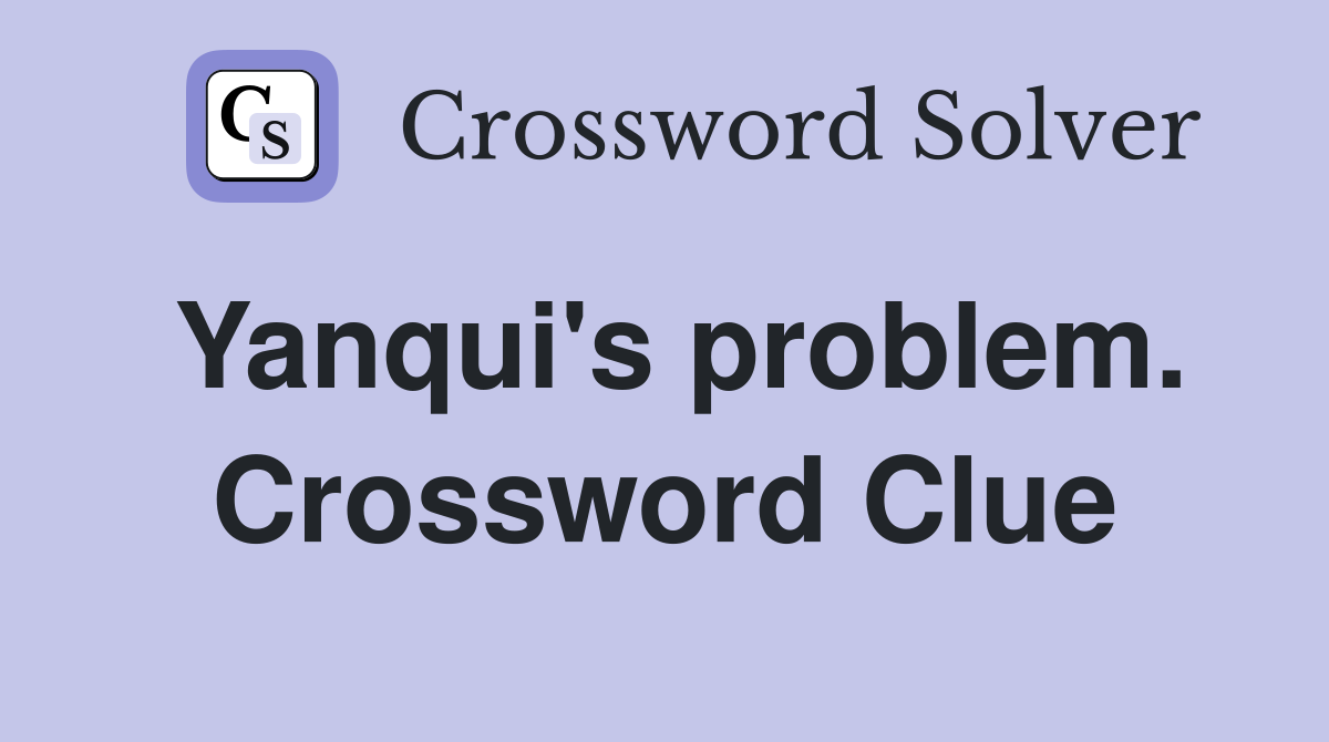 Yanqui's problem. Crossword Clue