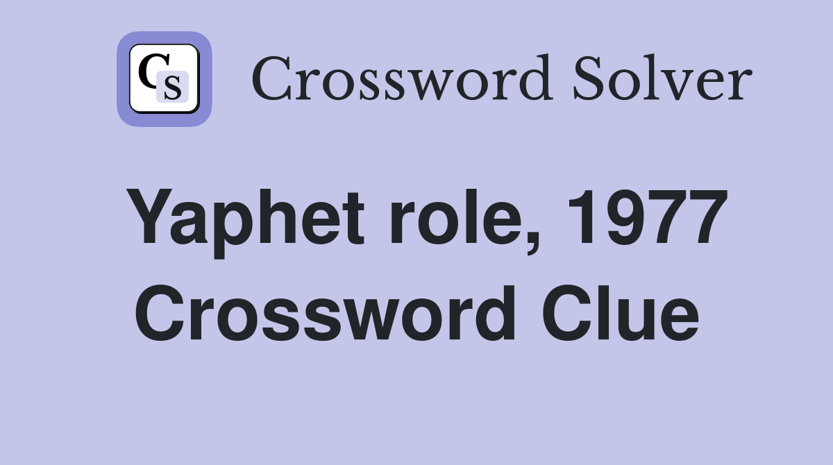 Yaphet role, 1977 Crossword Clue