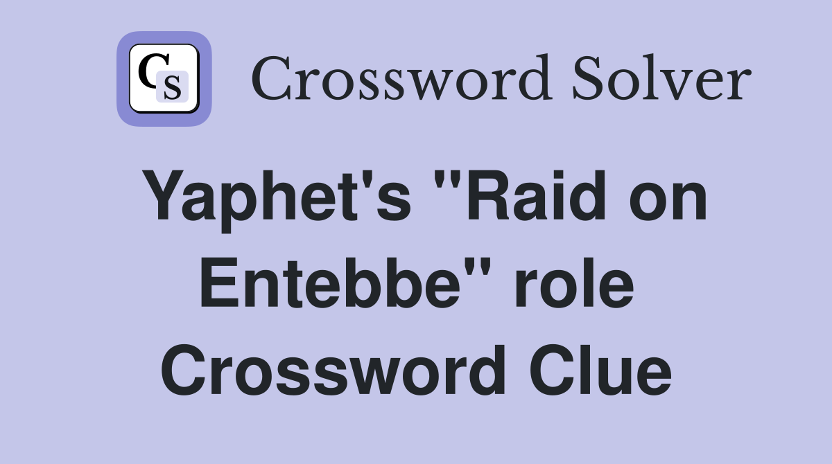 Yaphet's "Raid on Entebbe" role Crossword Clue