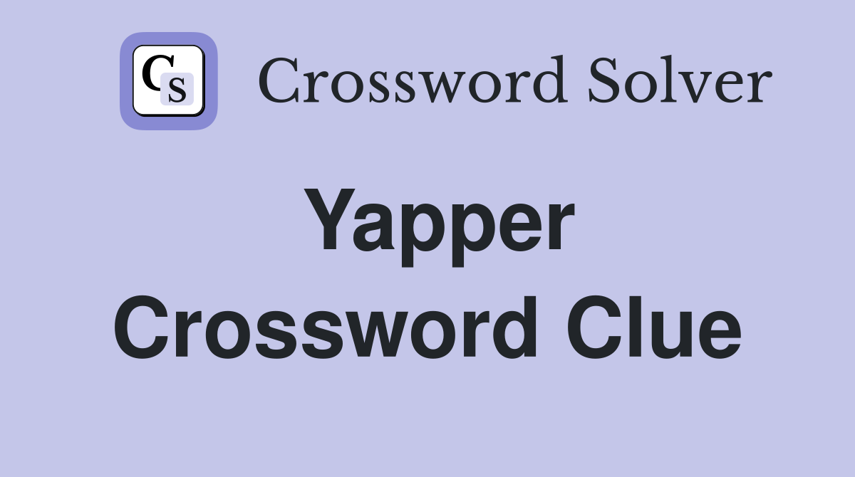 Yapper Crossword Clue