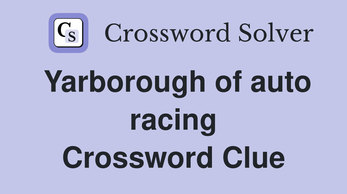 Yarborough of auto racing Crossword Clue