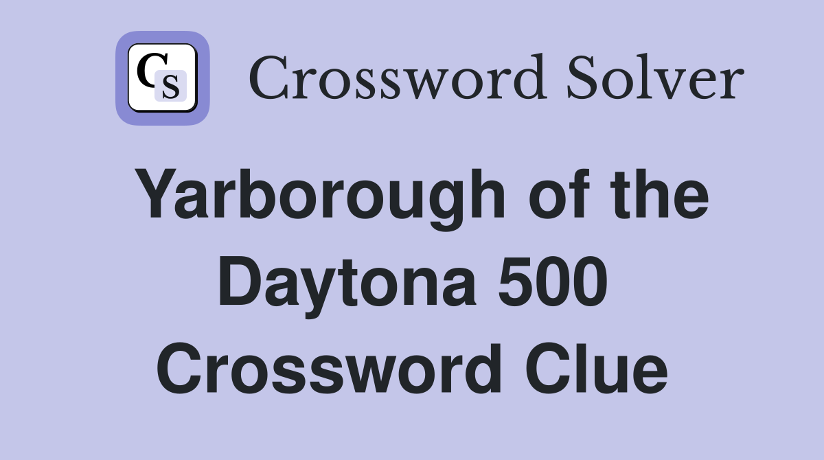 Yarborough of the Daytona 500 Crossword Clue