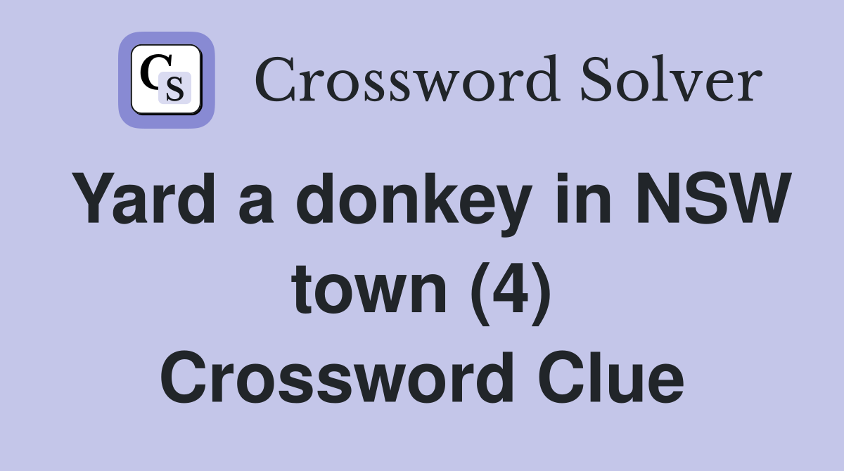 Yard a donkey in NSW town (4) Crossword Clue