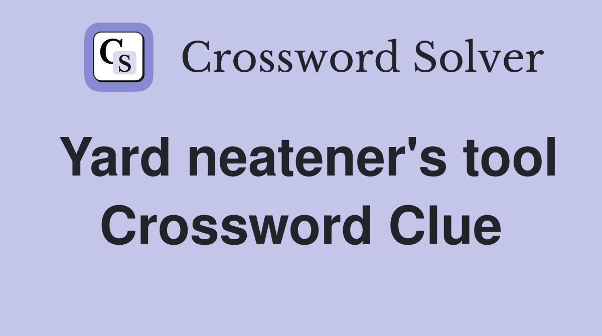 Yard neatener's tool Crossword Clue