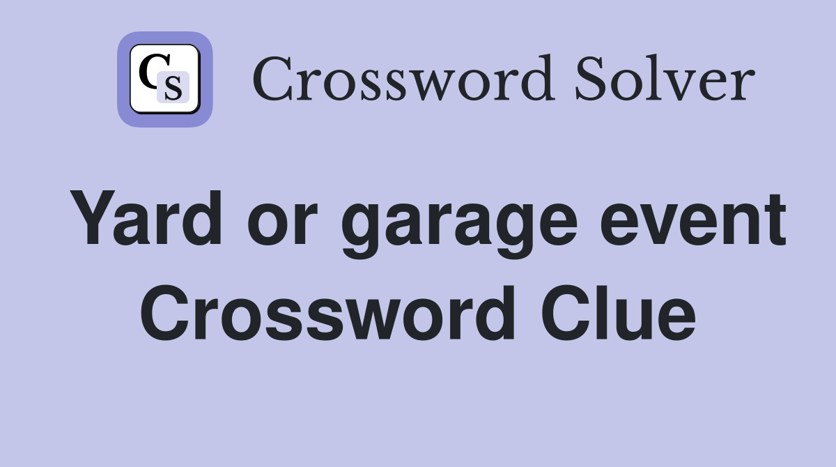 Yard or garage event Crossword Clue